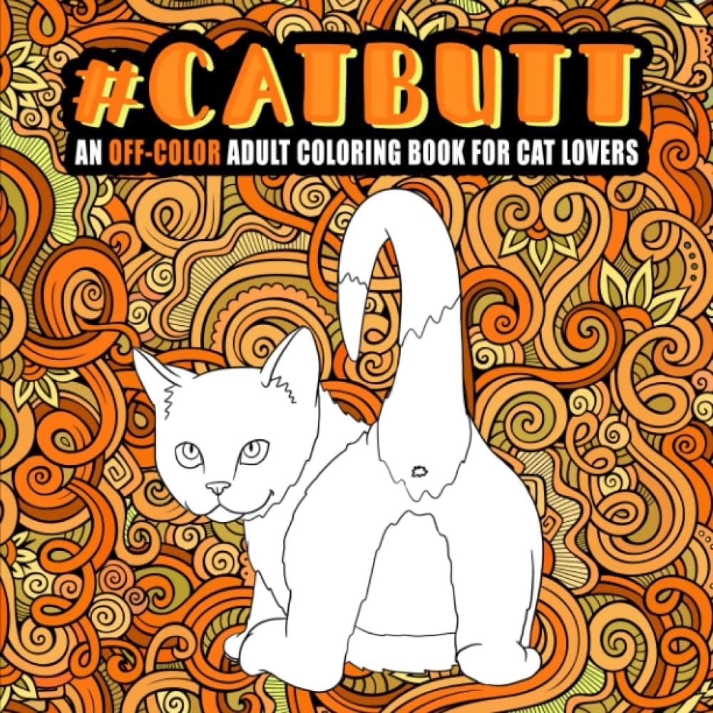 Cat Butt An Off Color Adult Coloring Book For Cat Amazon