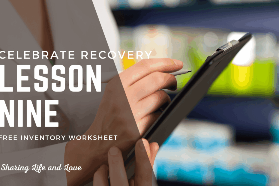 Celebrate Recovery Lesson 9 Inventory Free Worksheet Sharing Life And Love