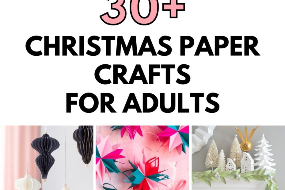 Christmas Paper Crafts For Adults Gathering Beauty
