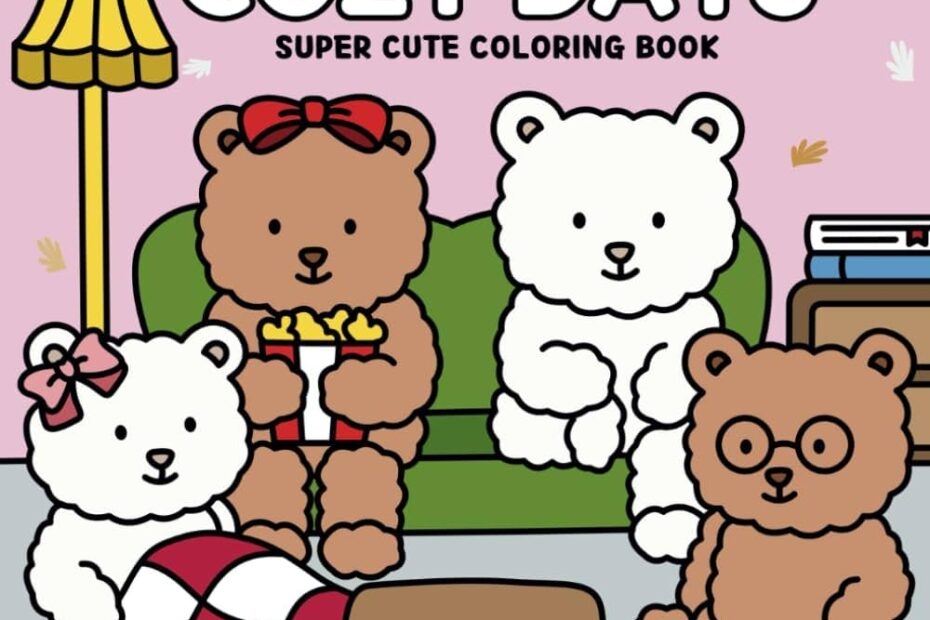 Cozy Days Super Cute Coloring Book For Adult Teens And Kids Charming U0026 Cozy Moments Of Teddy Bears Enjoying Everyday Activities For A Calming