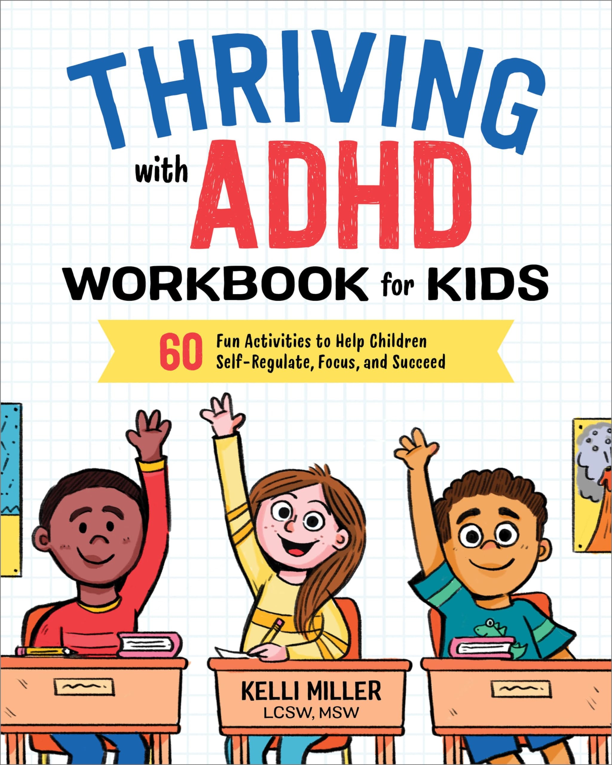 Thriving With ADHD Workbook For Kids 60 Fun Activities To Help Children Self Regulate Focus And Succeed Book 