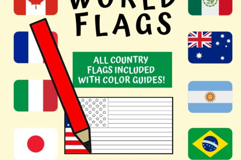 World Flags The Coloring Book A Great Geography Gift For Kids And Adults Color In Flags For All Countries Of The World With Color Guides To Help Perfect For Creativity Stress Relief And General Fun Book