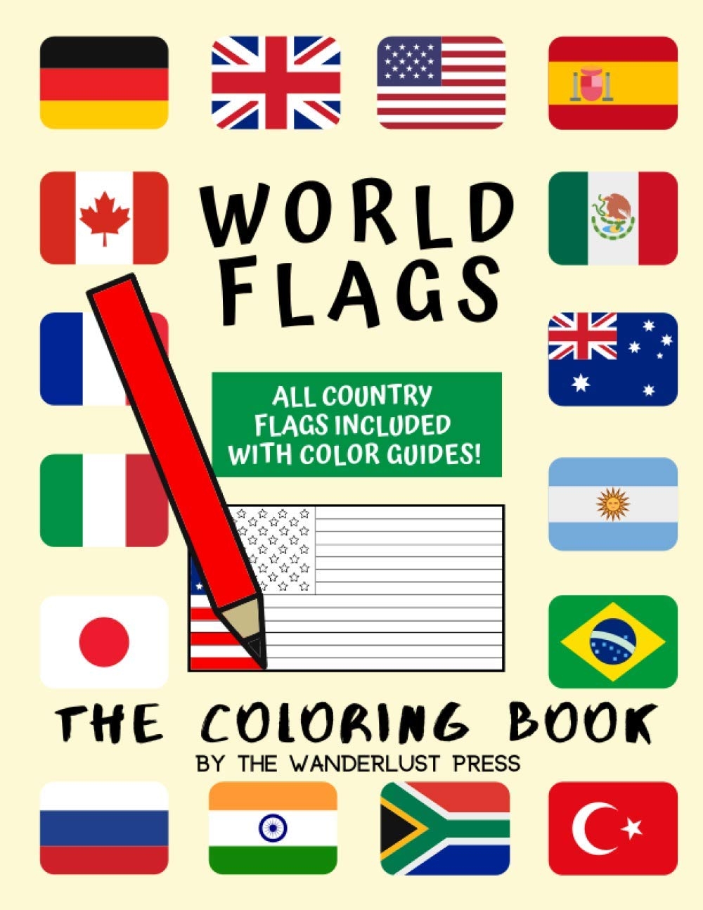 World Flags The Coloring Book A Great Geography Gift For Kids And Adults Color In Flags For All Countries Of The World With Color Guides To Help Perfect For Creativity Stress Relief And General Fun Book 